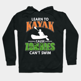 Learn To Kayak Cause Zombies Can't Swim Kayaking Hoodie
